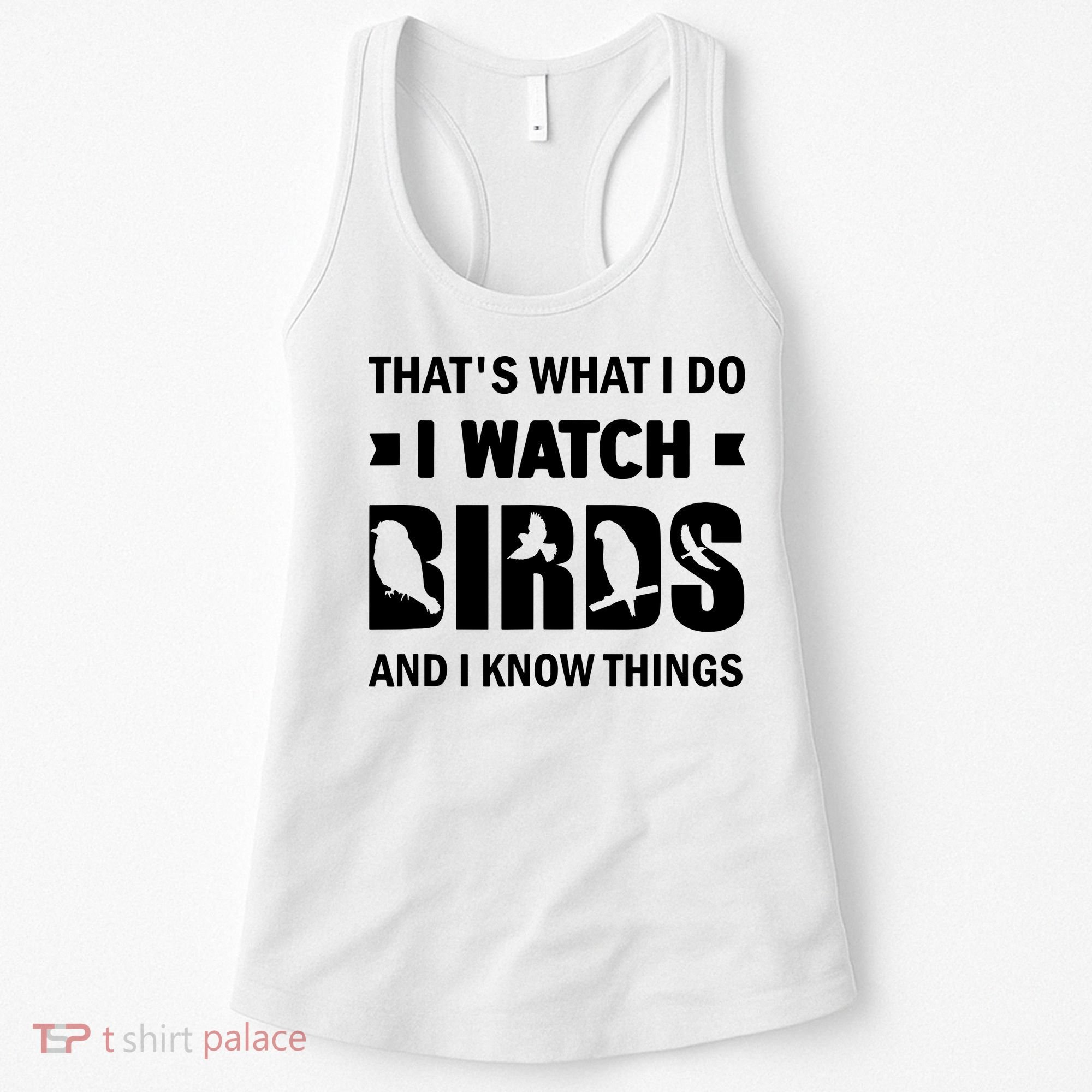 I Watch Birds And I Know Things Pet Bird Women's Tank Top