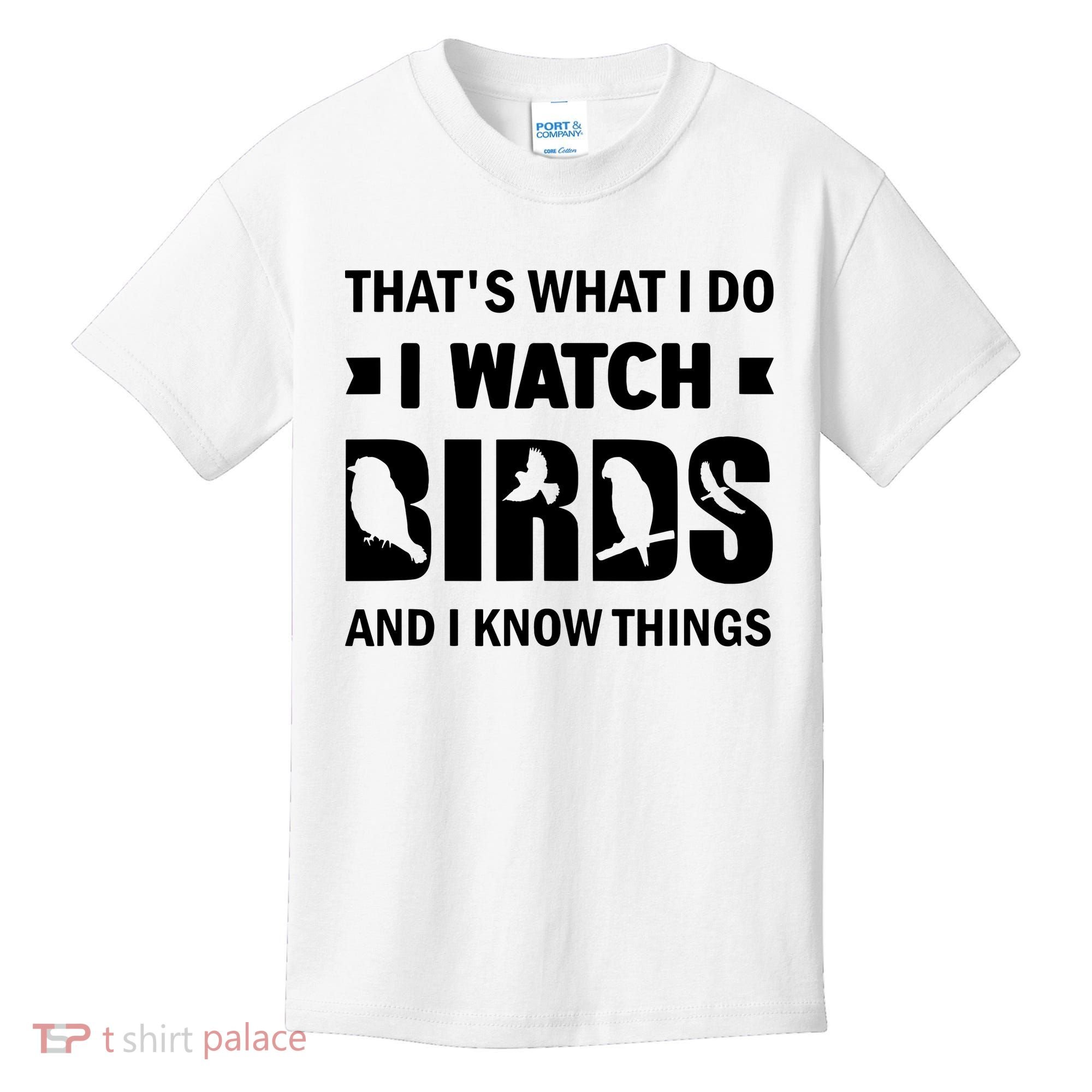 I Watch Birds And I Know Things Pet Bird Kids T-Shirt