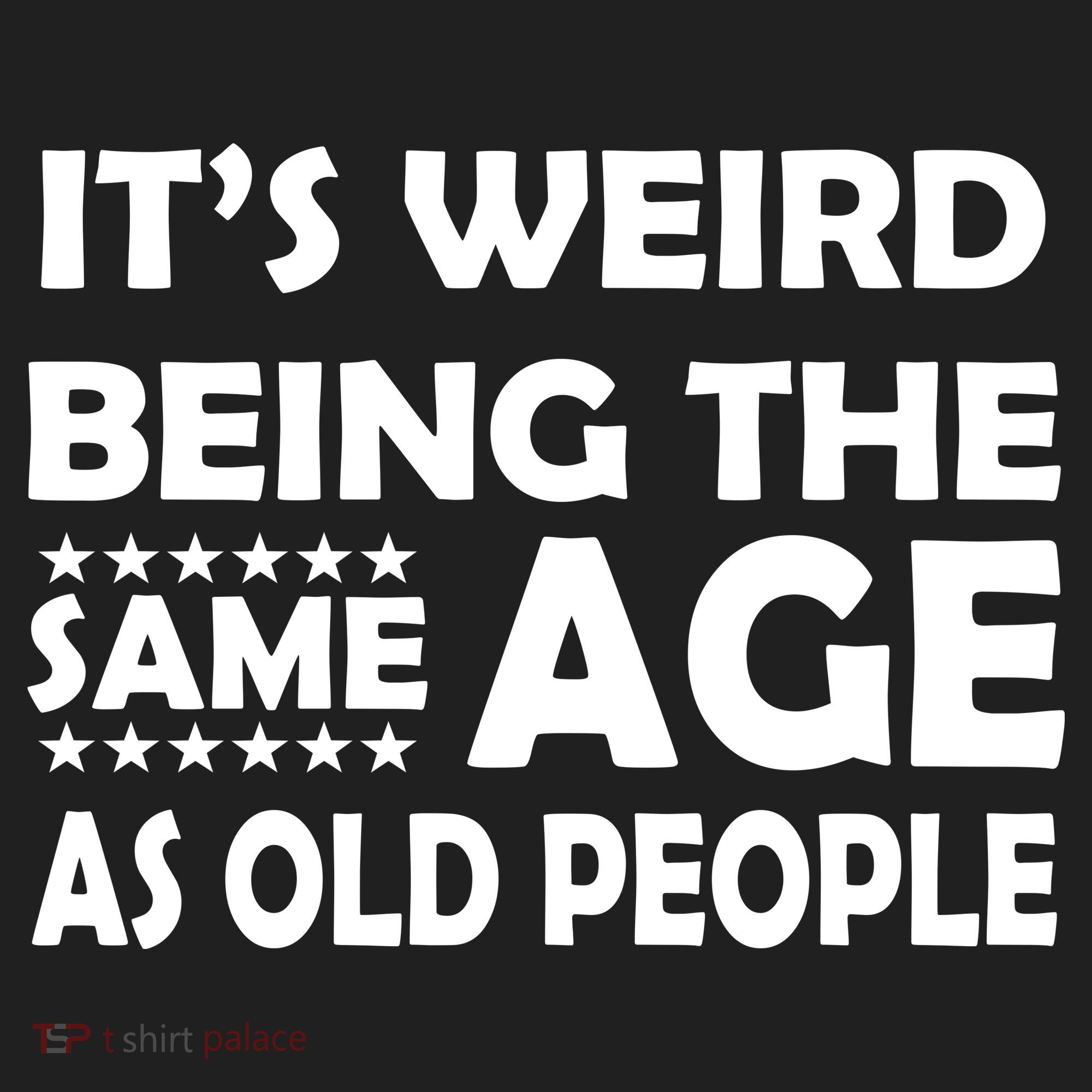 It's Weird Being The Same Age As OId People Women's Sweatshirt