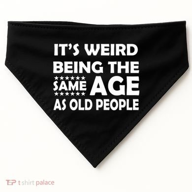 It's Weird Being The Same Age As OId People USA-Made Doggie Bandana