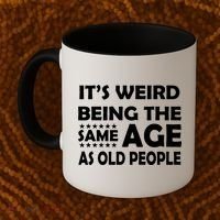 It's Weird Being The Same Age As OId People Coffee Mug thumb 2