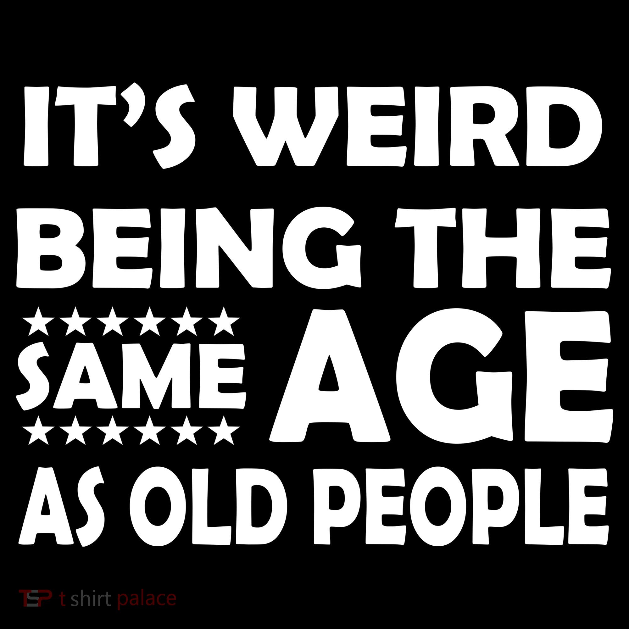 It's Weird Being The Same Age As OId People Women's Hoodie