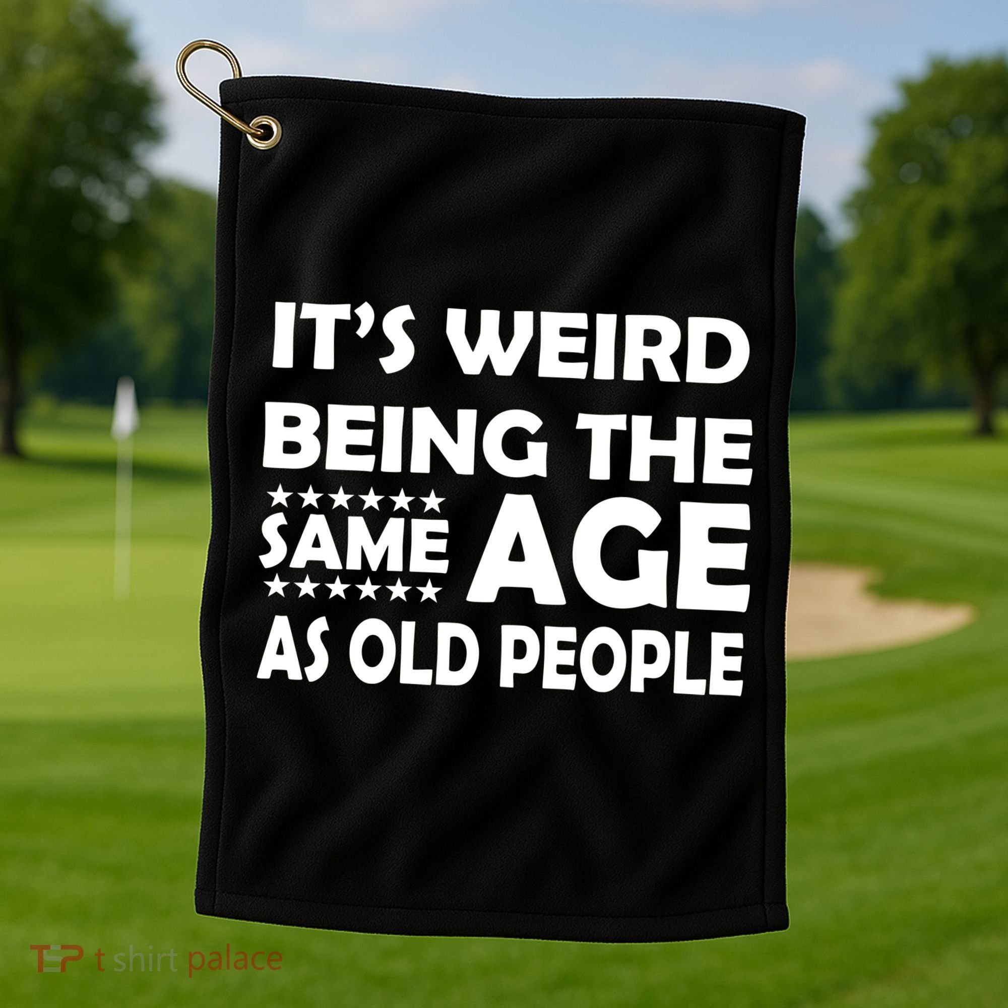 It's Weird Being The Same Age As OId People Golf Towel