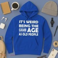 It's Weird Being The Same Age As OId People Hoodie thumb 3