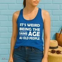 It's Weird Being The Same Age As OId People Women's Tank Top thumb 2