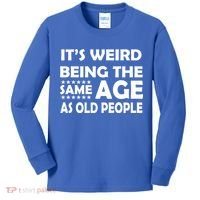 It's Weird Being The Same Age As OId People Kids Long Sleeve Shirt thumb 0