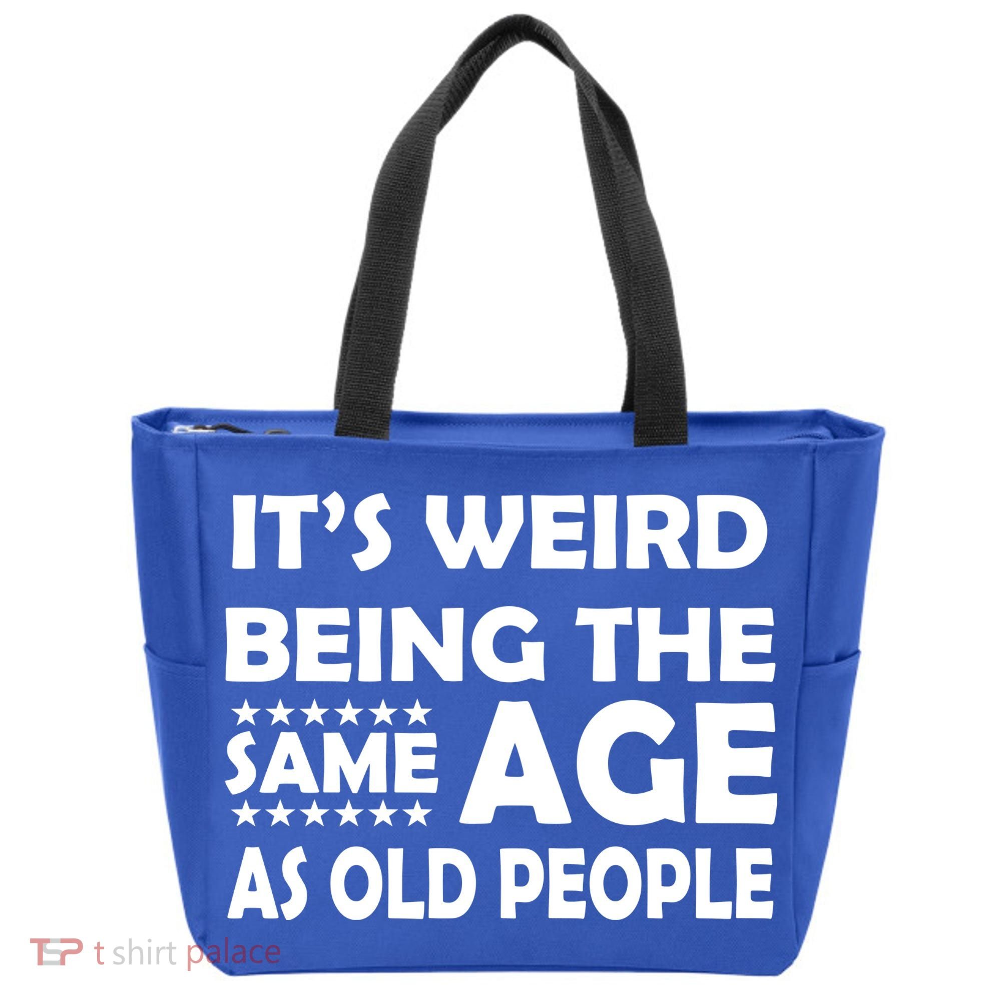 It's Weird Being The Same Age As OId People Tote Bag