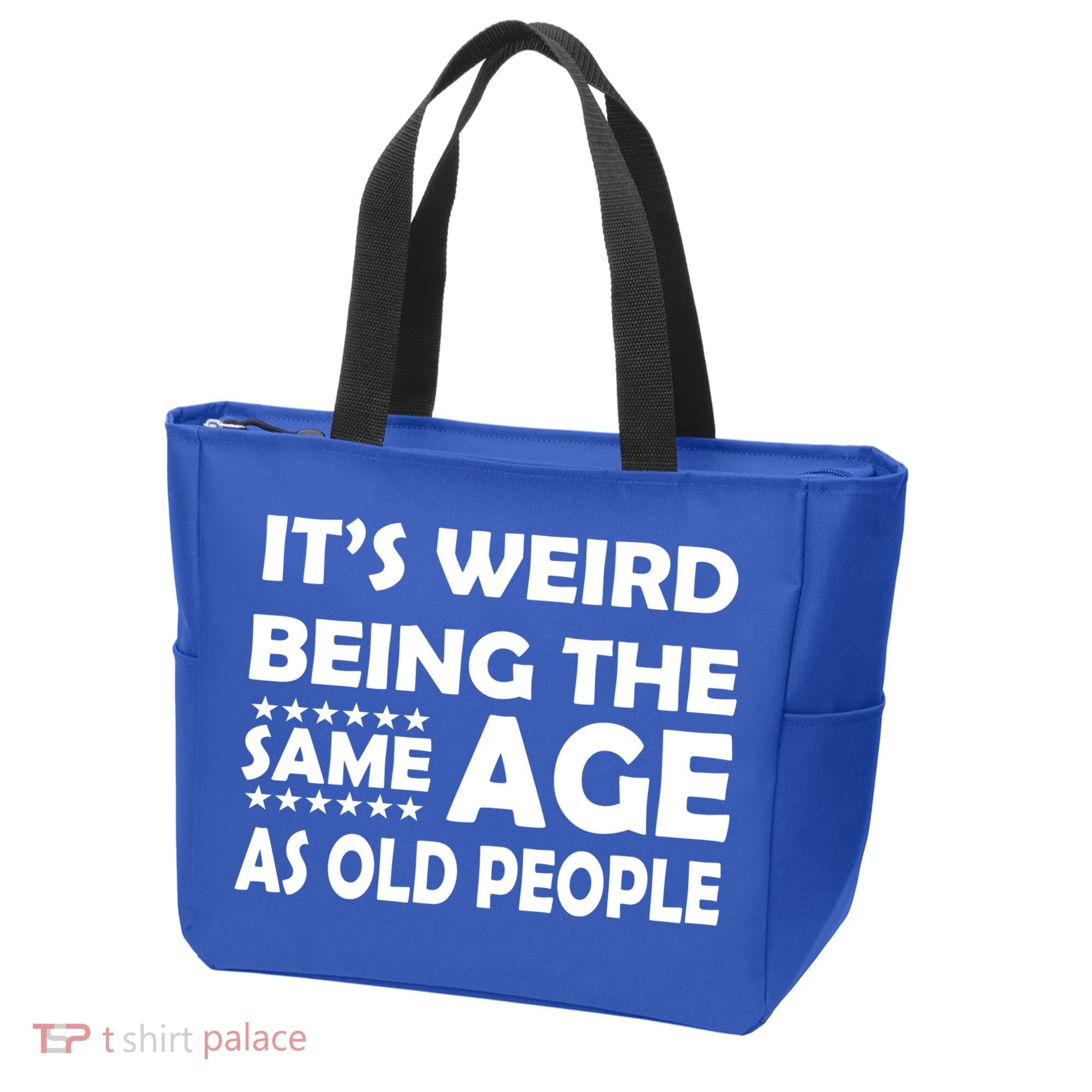 It's Weird Being The Same Age As OId People Tote Bag