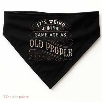 Its Weird Being The Same Age As Old People Sarcastic USA-Made Doggie Bandana