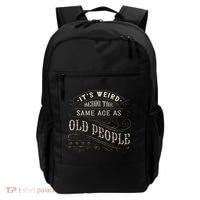 Its Weird Being The Same Age As Old People Sarcastic Backpack thumb 0