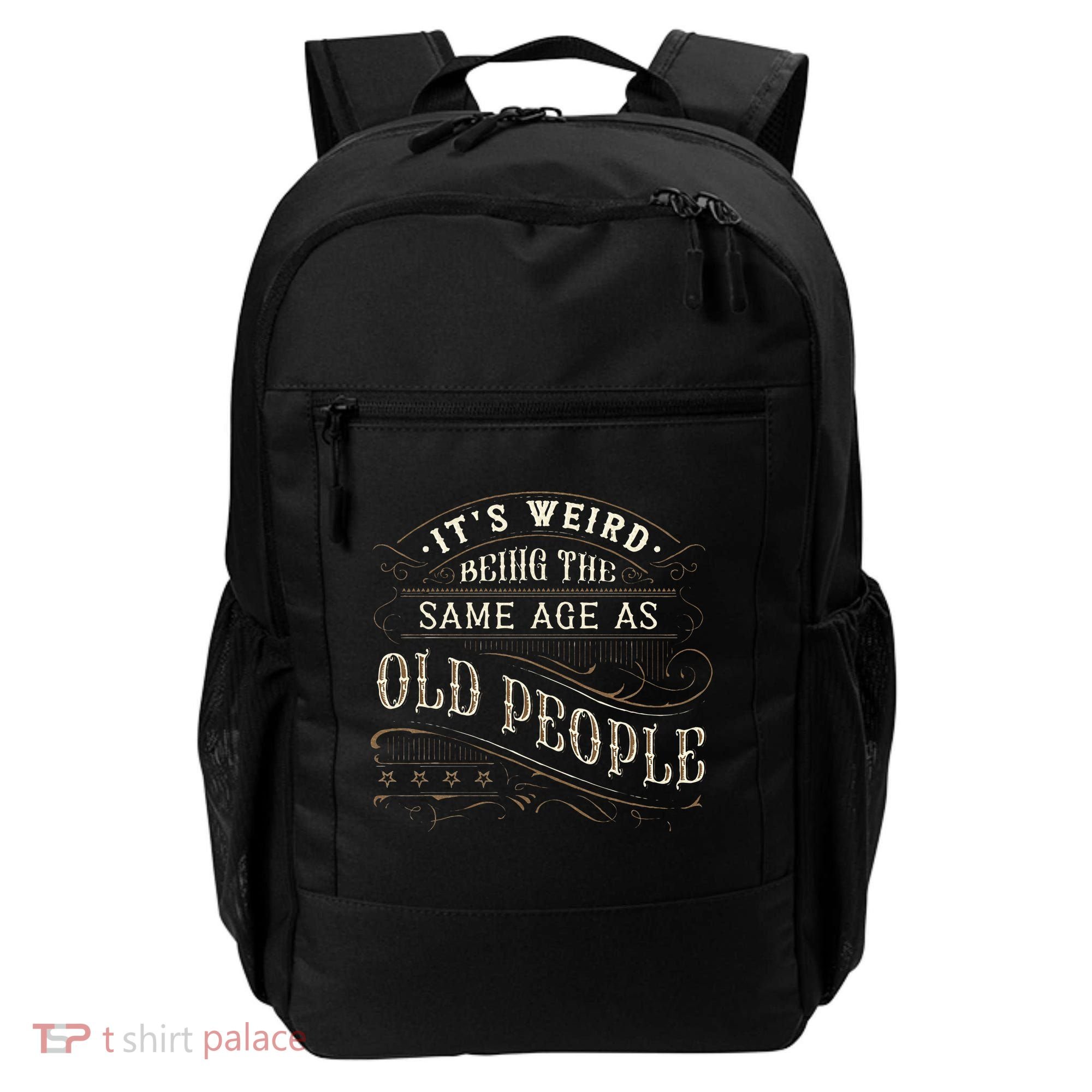 Its Weird Being The Same Age As Old People Sarcastic Backpack