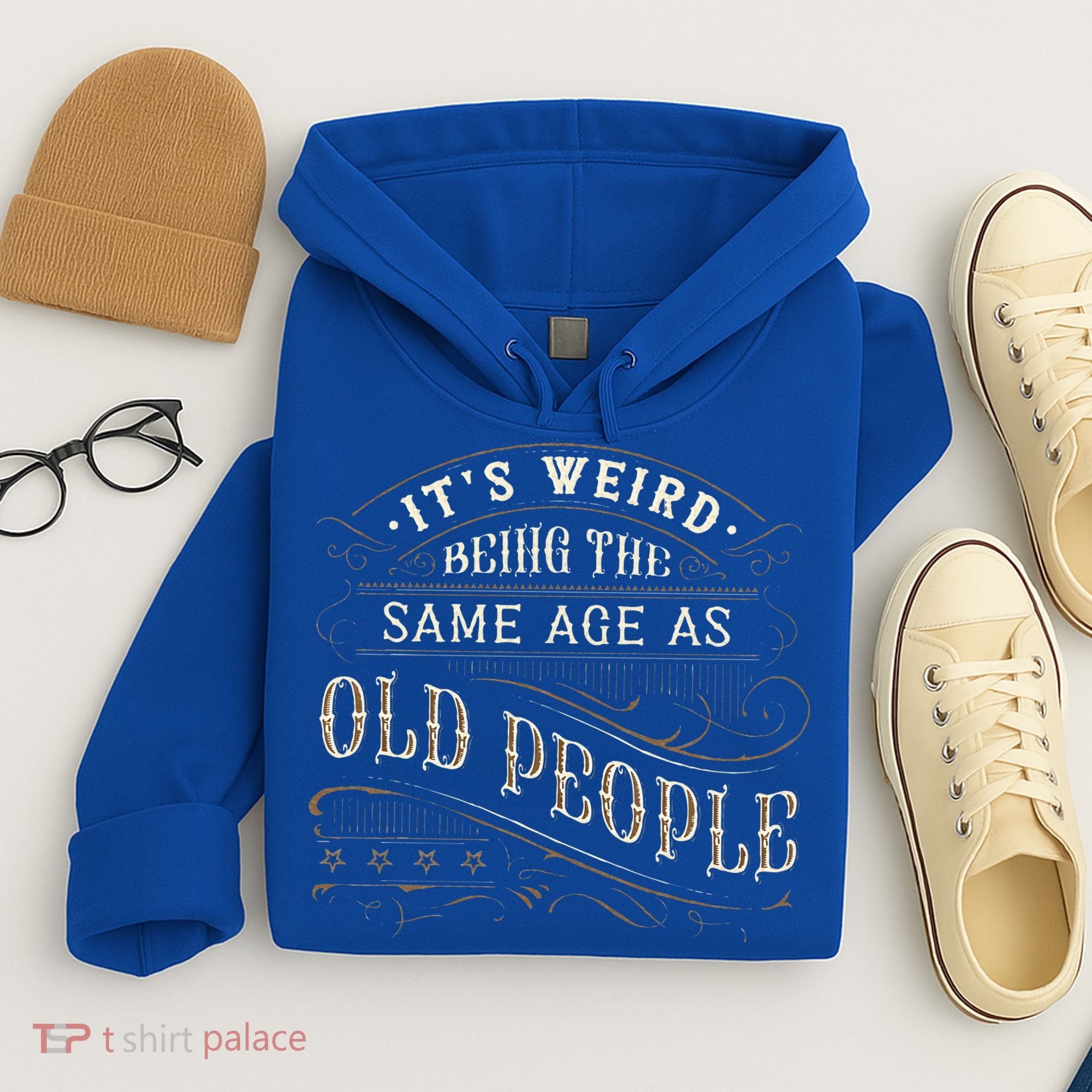 Its Weird Being The Same Age As Old People Sarcastic Hoodie