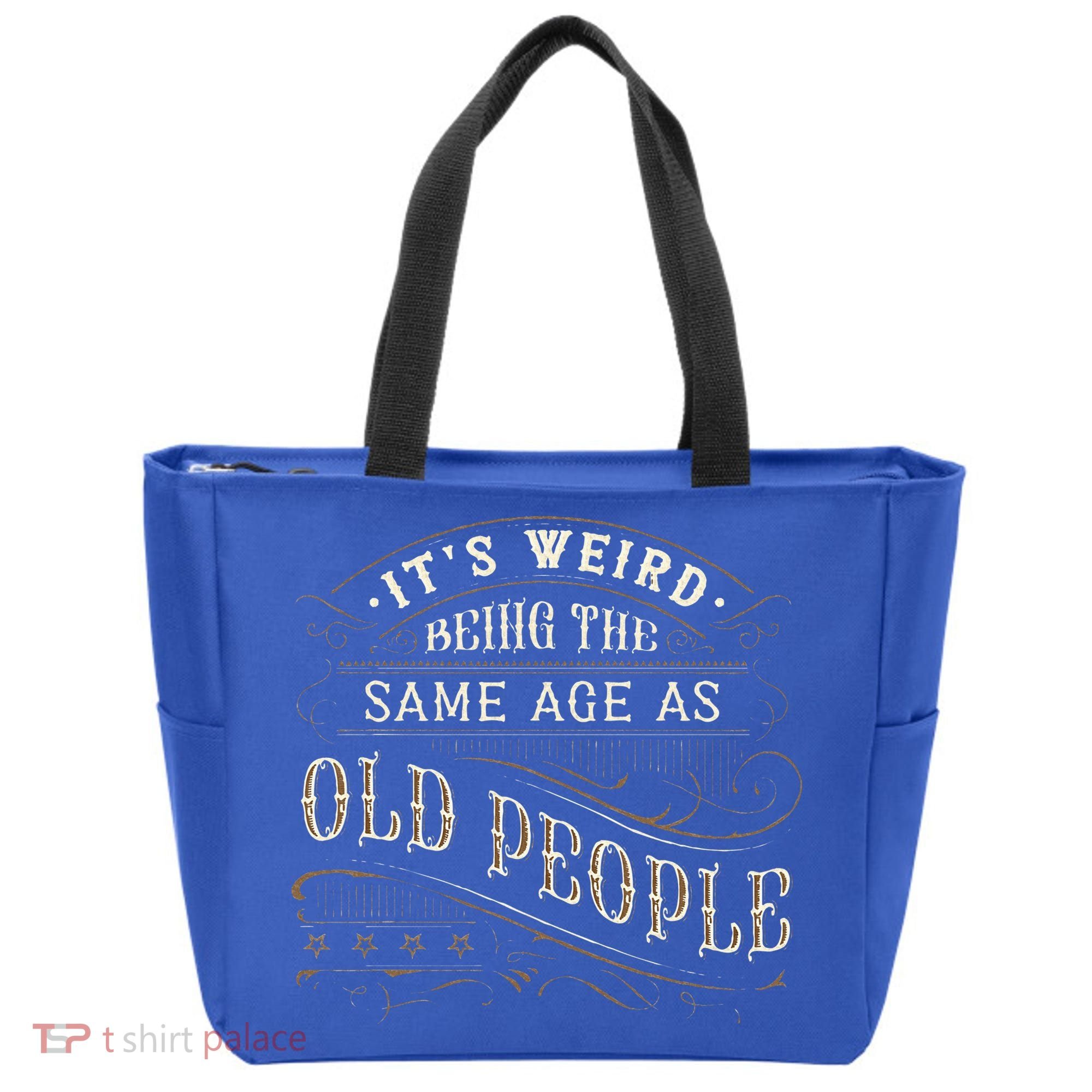 Its Weird Being The Same Age As Old People Sarcastic Tote Bag