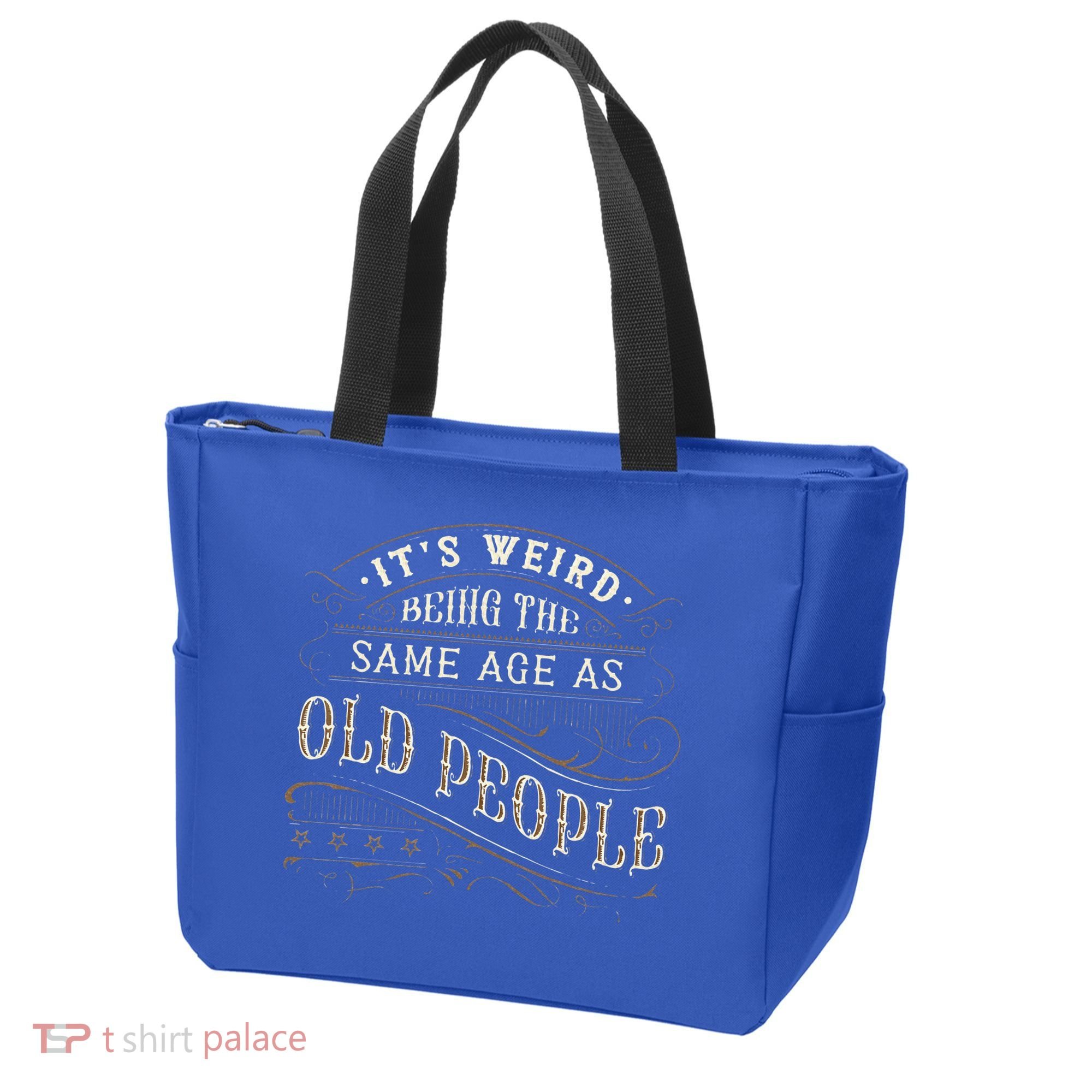 Its Weird Being The Same Age As Old People Sarcastic Tote Bag