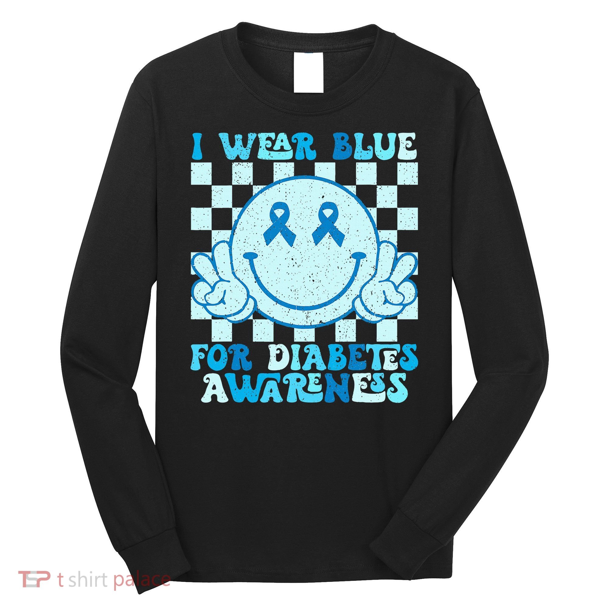 I Wear Blue For Diabetes Awareness month Smile Face Diabetic Long Sleeve Shirt
