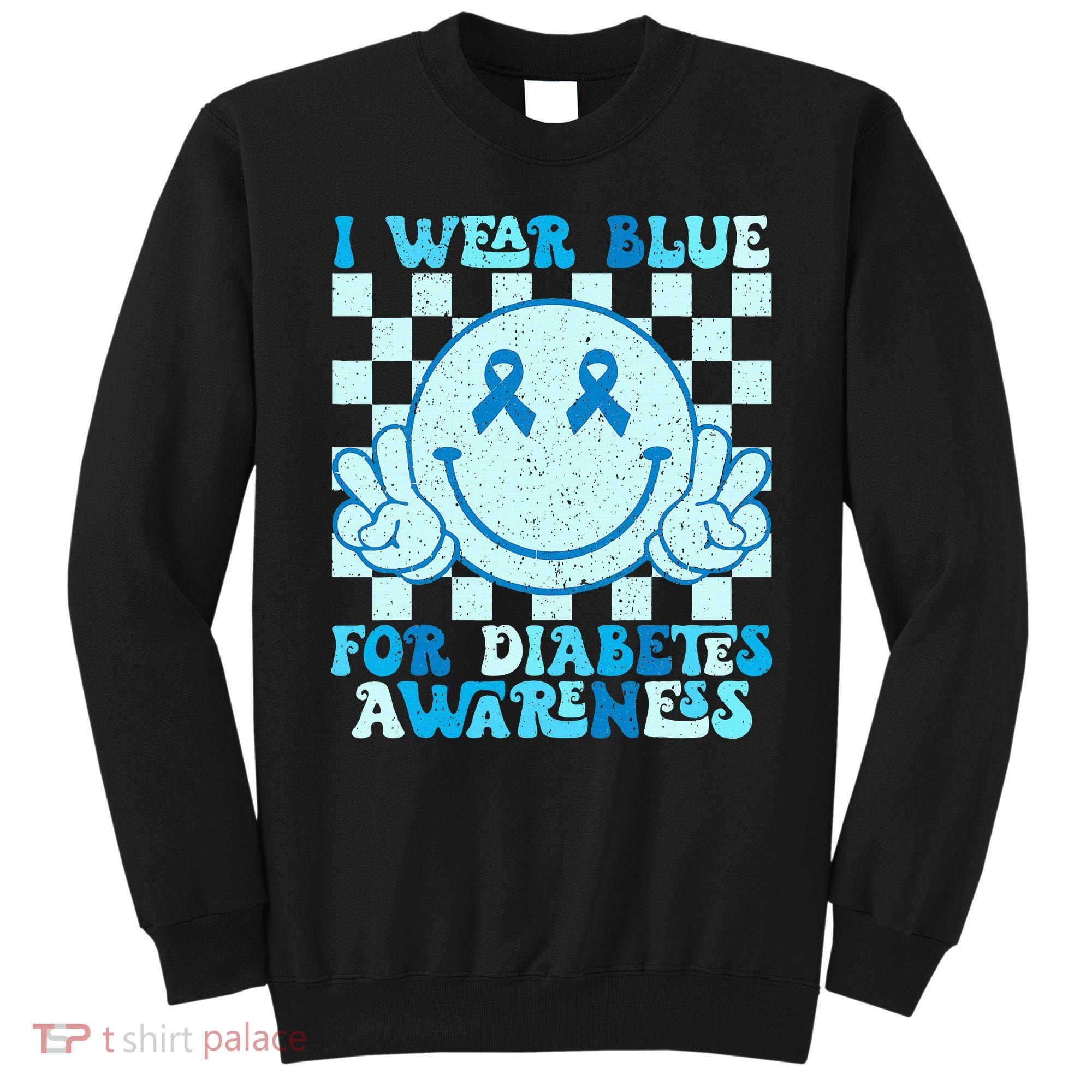 I Wear Blue For Diabetes Awareness month Smile Face Diabetic Sweatshirt