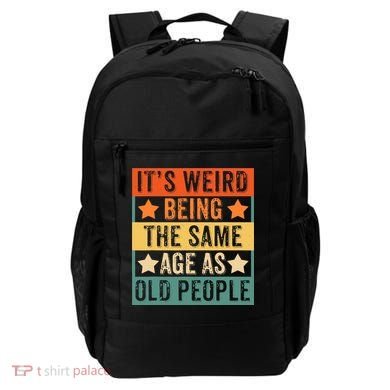 It's Weird Being The Same Age As Old People Retro Sarcastic Backpack