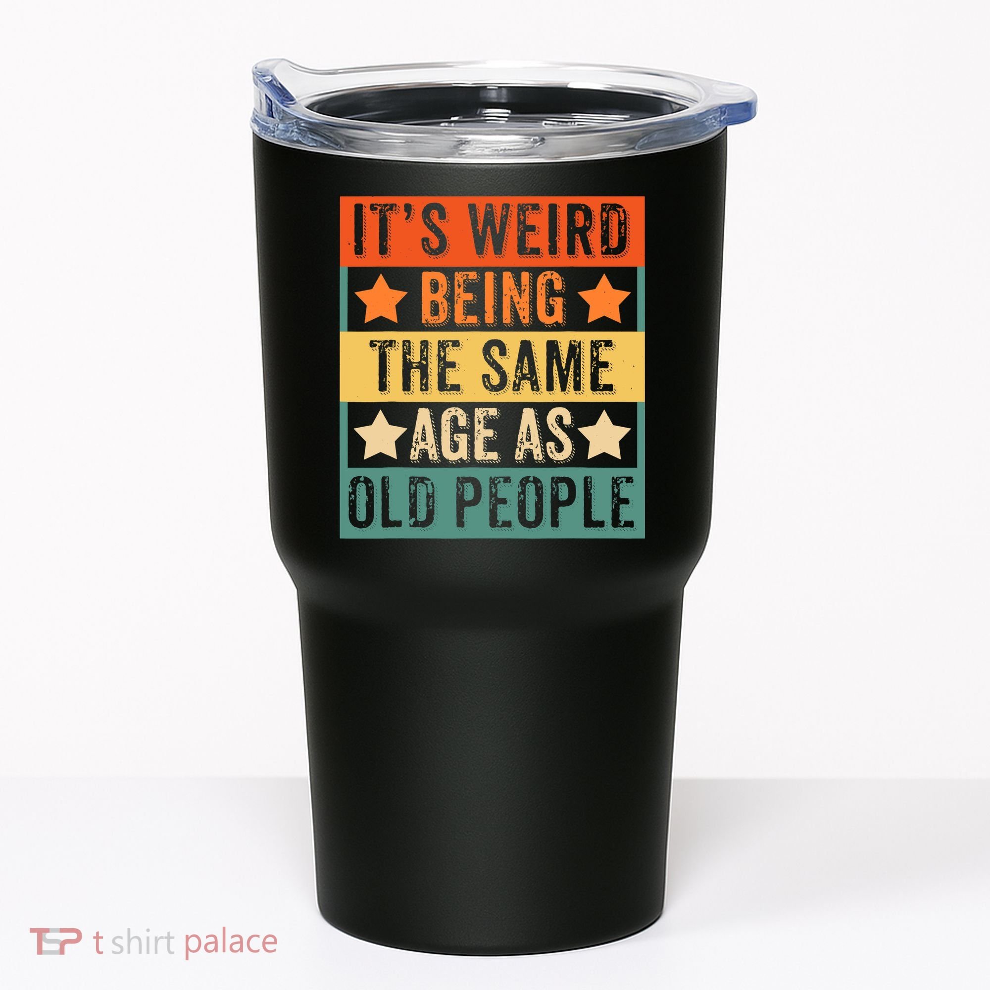 It's Weird Being The Same Age As Old People Retro Sarcastic Tumbler
