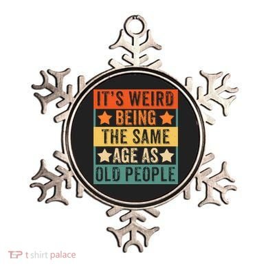 It's Weird Being The Same Age As Old People Retro Sarcastic Ornament