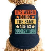 It's Weird Being The Same Age As Old People Retro Sarcastic Doggie Tank thumb 0