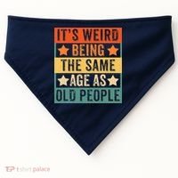 It's Weird Being The Same Age As Old People Retro Sarcastic USA-Made Doggie Bandana thumb 0