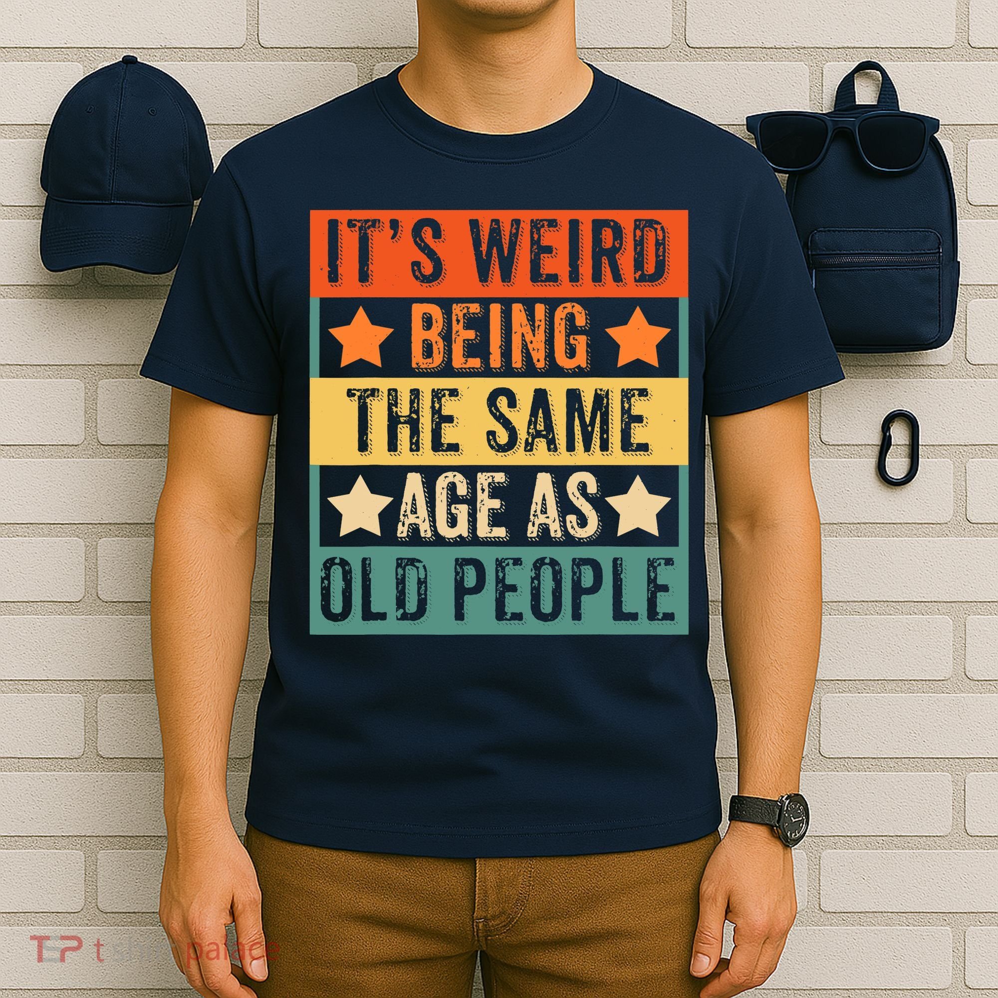 It's Weird Being The Same Age As Old People Retro Sarcastic T-Shirt