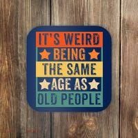 It's Weird Being The Same Age As Old People Retro Sarcastic Coaster thumb 0