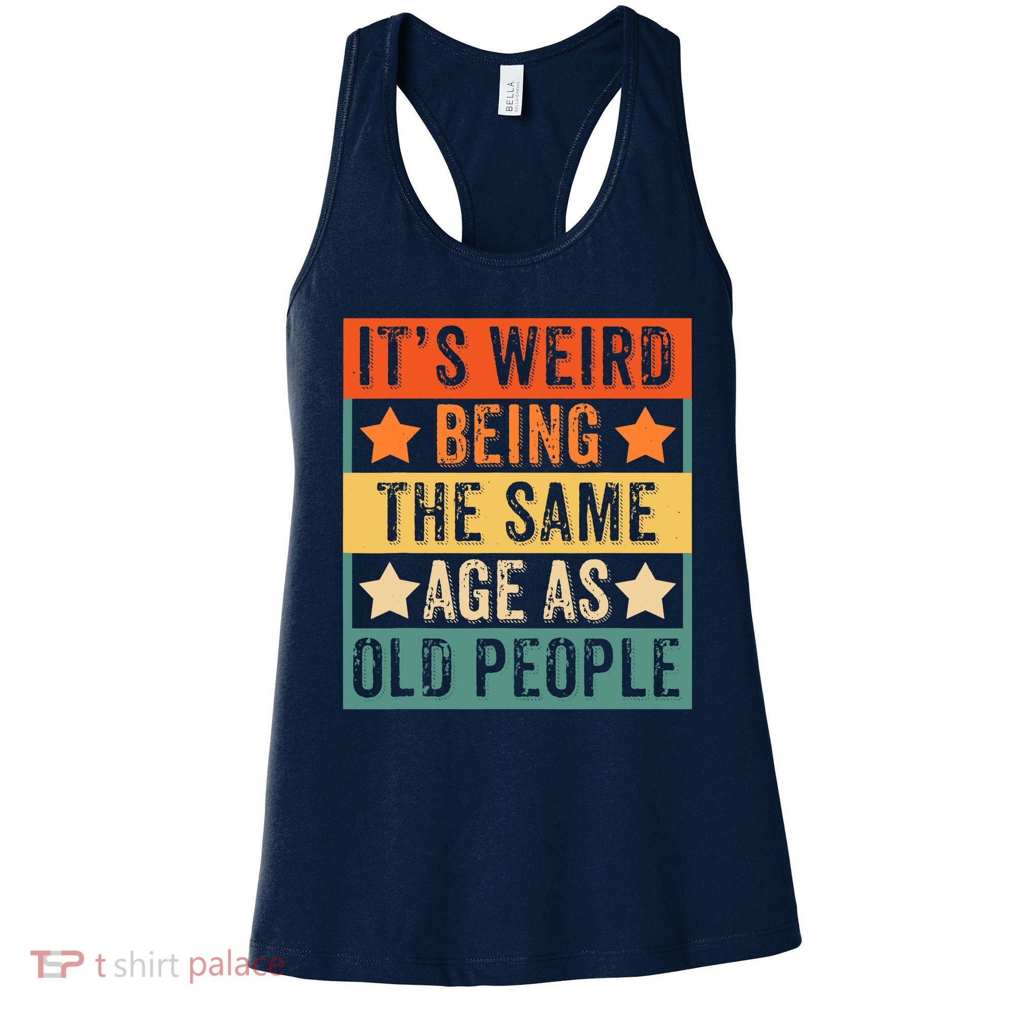 It's Weird Being The Same Age As Old People Retro Sarcastic Women's Tank Top