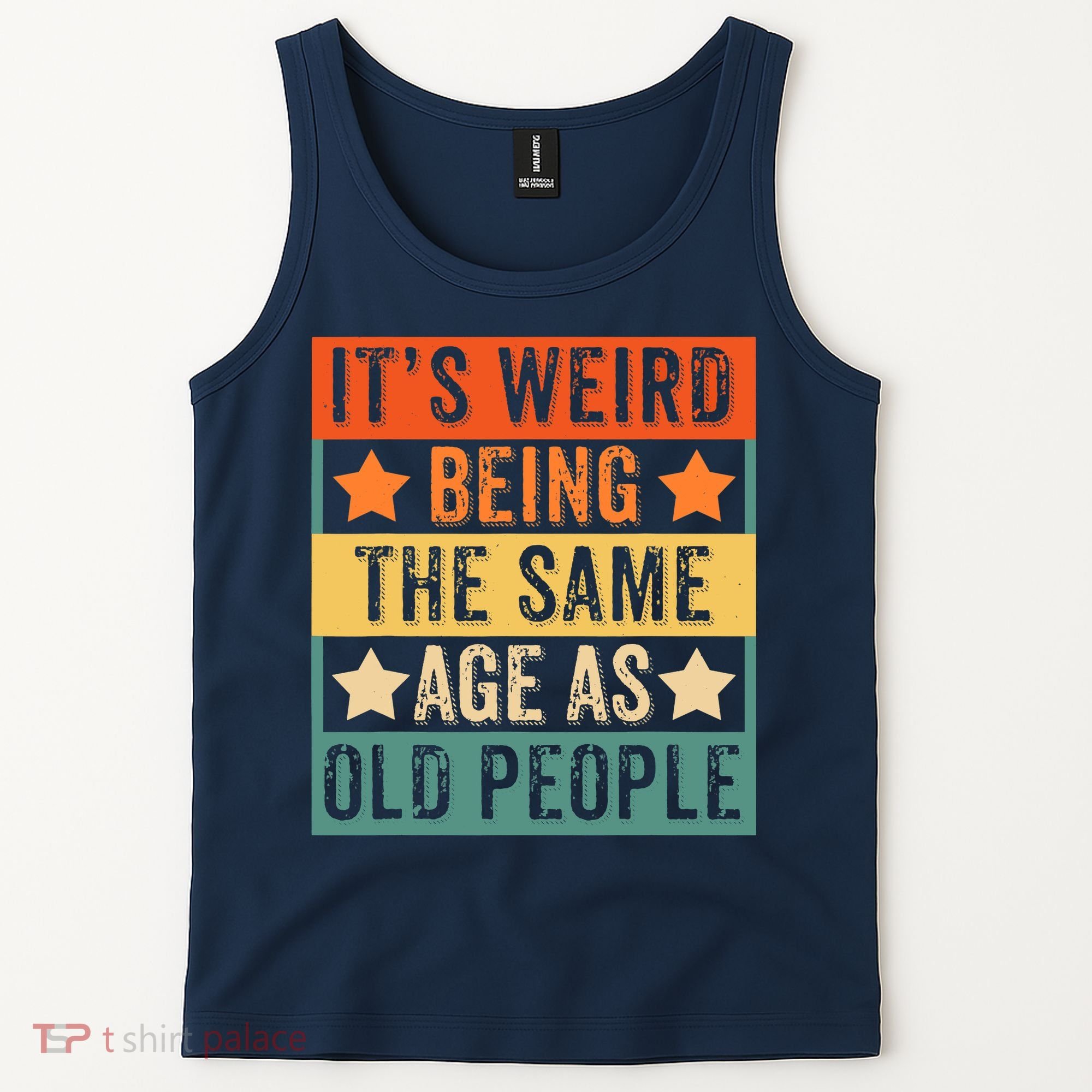 It's Weird Being The Same Age As Old People Retro Sarcastic Tank Top