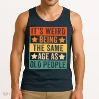 It's Weird Being The Same Age As Old People Retro Sarcastic Tank Top thumb 3