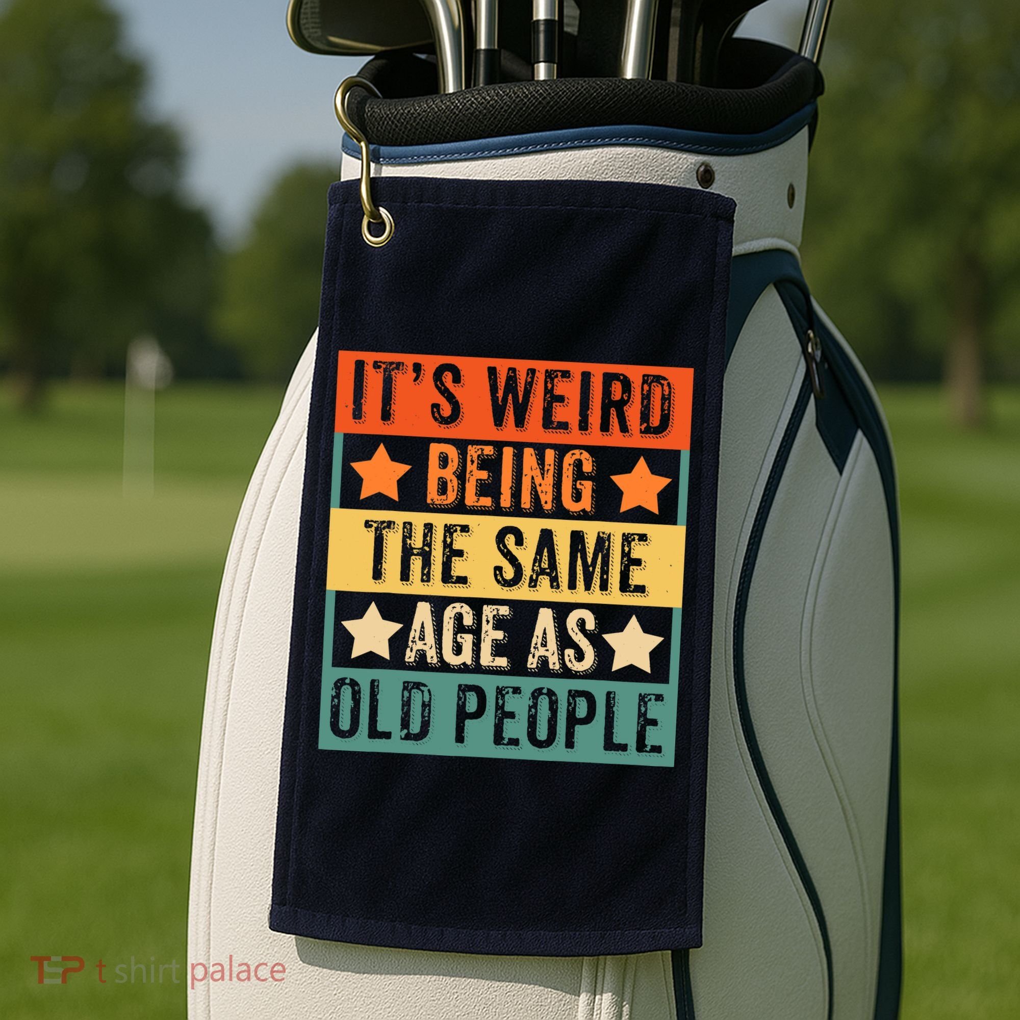 It's Weird Being The Same Age As Old People Retro Sarcastic Golf Towel