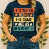 It's Weird Being The Same Age As Old People Retro Sarcastic Women's T-Shirt thumb 2