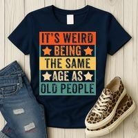 It's Weird Being The Same Age As Old People Retro Sarcastic Women's T-Shirt thumb 3