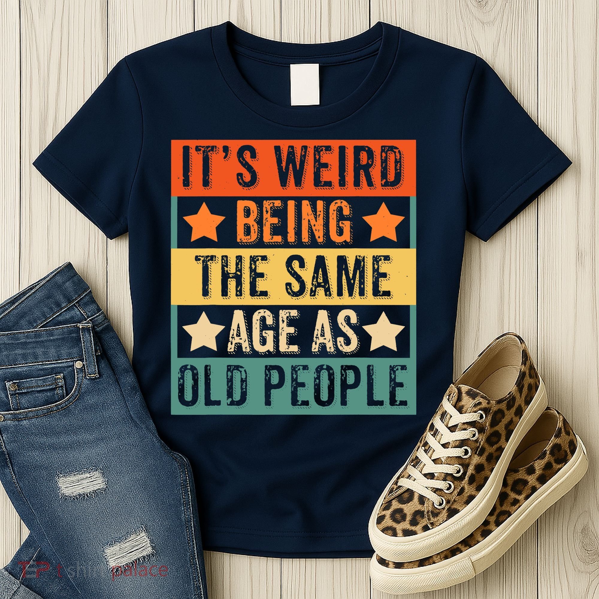It's Weird Being The Same Age As Old People Retro Sarcastic Women's T-Shirt