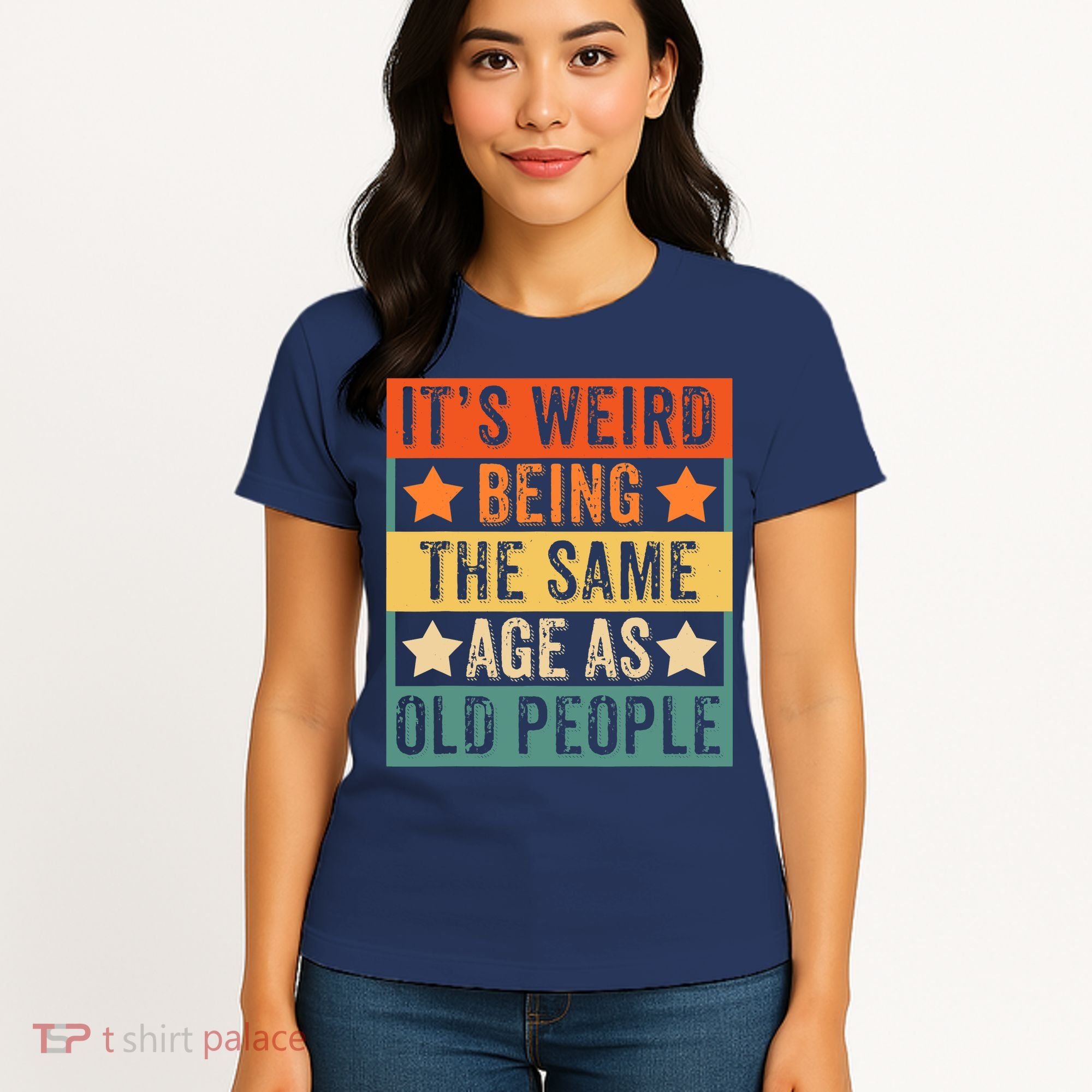 It's Weird Being The Same Age As Old People Retro Sarcastic Women's T-Shirt