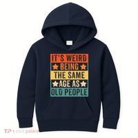 It's Weird Being The Same Age As Old People Retro Sarcastic Kids Hoodie thumb 0