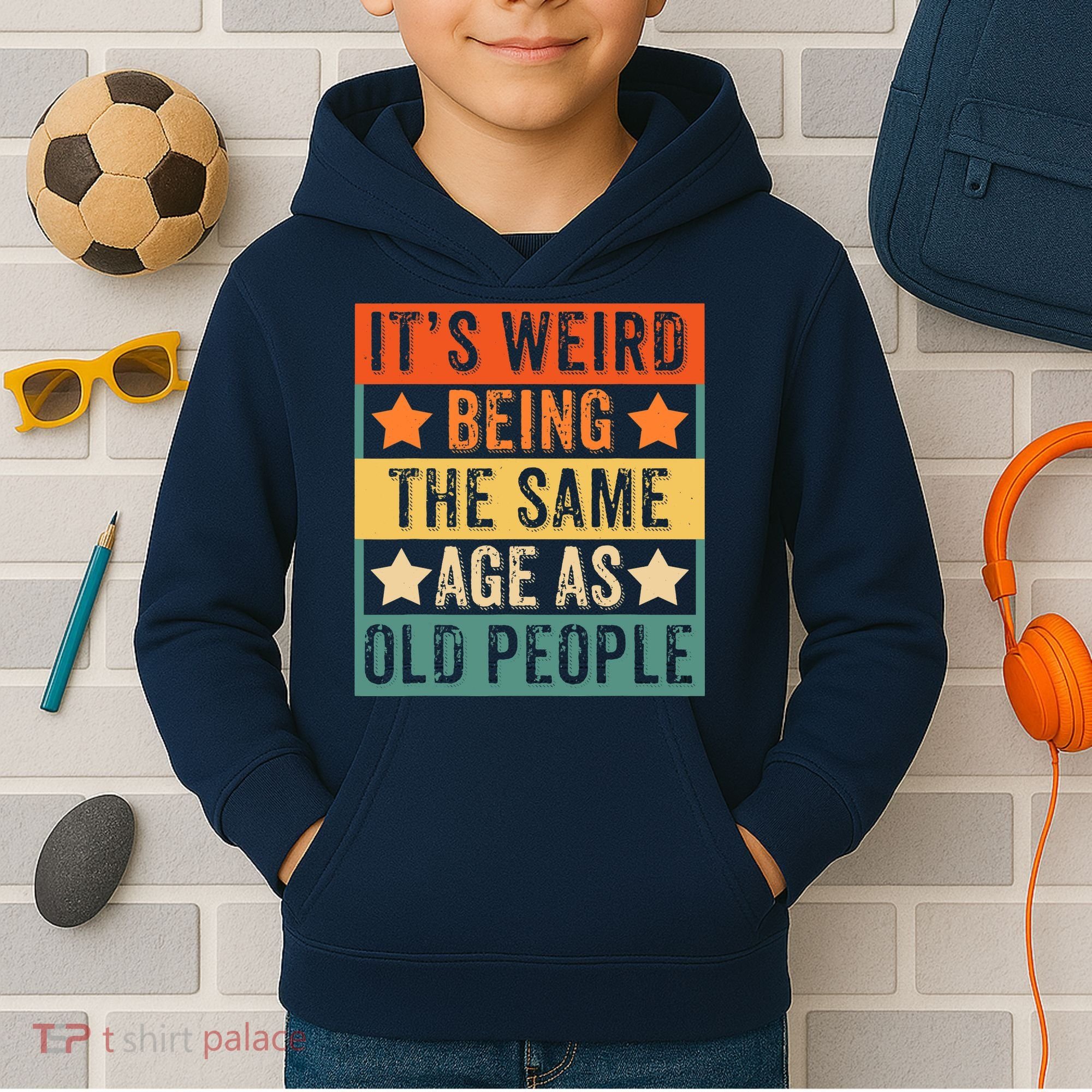 It's Weird Being The Same Age As Old People Retro Sarcastic Kids Hoodie