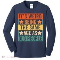 It's Weird Being The Same Age As Old People Retro Sarcastic Kids Long Sleeve Shirt thumb 0