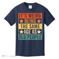 It's Weird Being The Same Age As Old People Retro Sarcastic Kids T-Shirt thumb 0