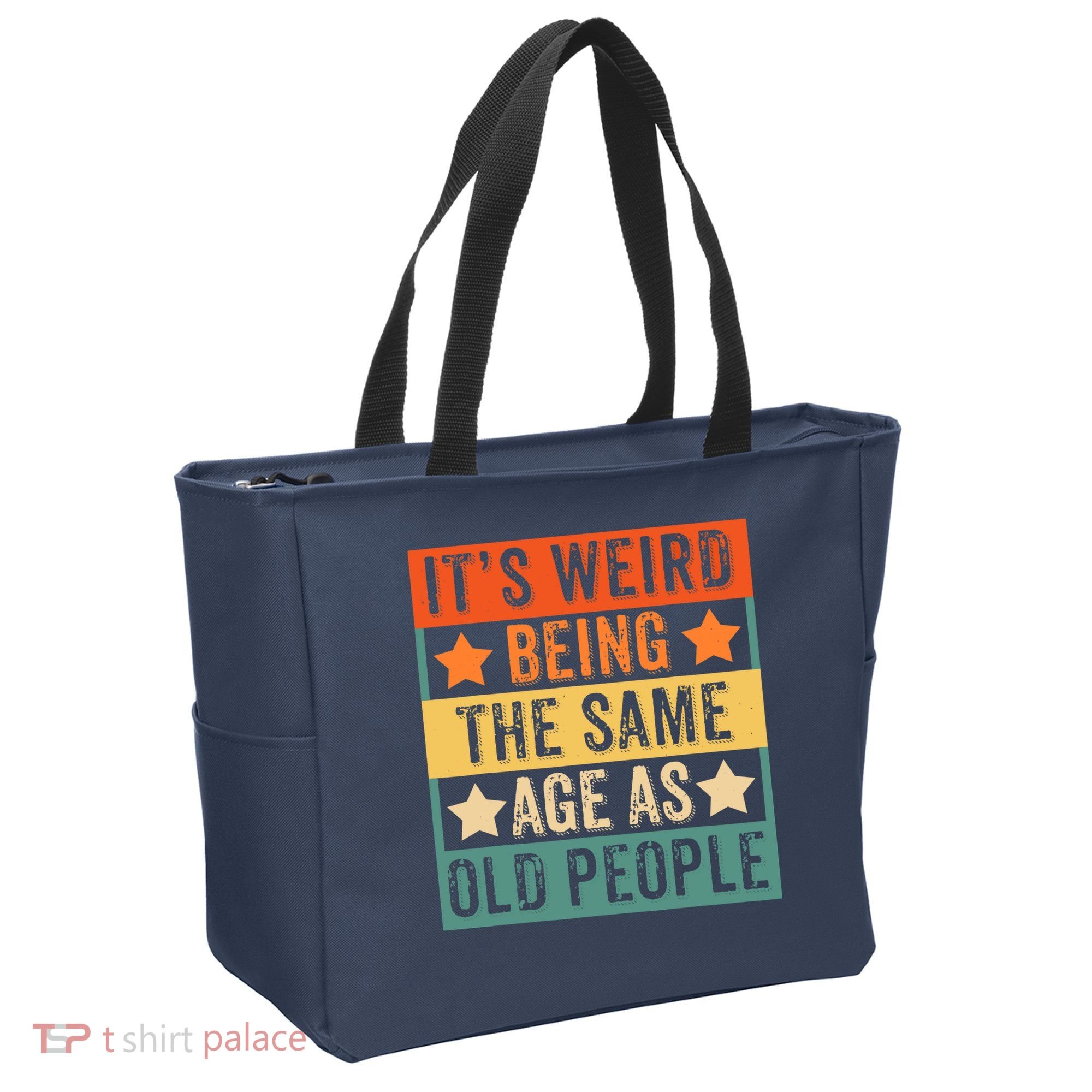 It's Weird Being The Same Age As Old People Retro Sarcastic Tote Bag