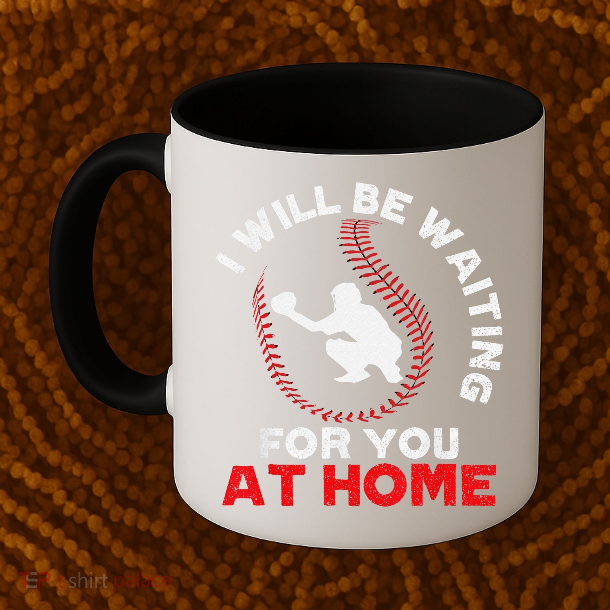 I Will Be Waiting For You At Home Baseball Softball Catcher Coffee Mug
