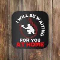 I Will Be Waiting For You At Home Baseball Softball Catcher Coaster thumb 0