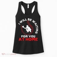 I Will Be Waiting For You At Home Baseball Softball Catcher Women's Tank Top thumb 0