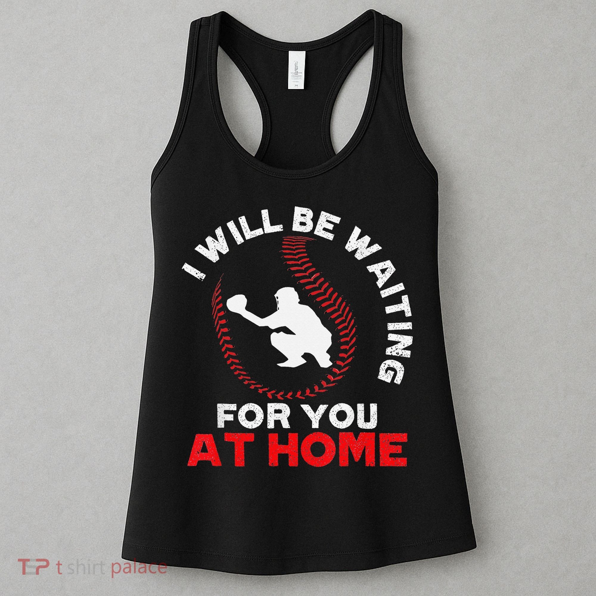 I Will Be Waiting For You At Home Baseball Softball Catcher Women's Tank Top