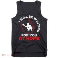 I Will Be Waiting For You At Home Baseball Softball Catcher Tank Top thumb 0