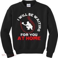I Will Be Waiting For You At Home Baseball Softball Catcher Kids Sweatshirt thumb 0