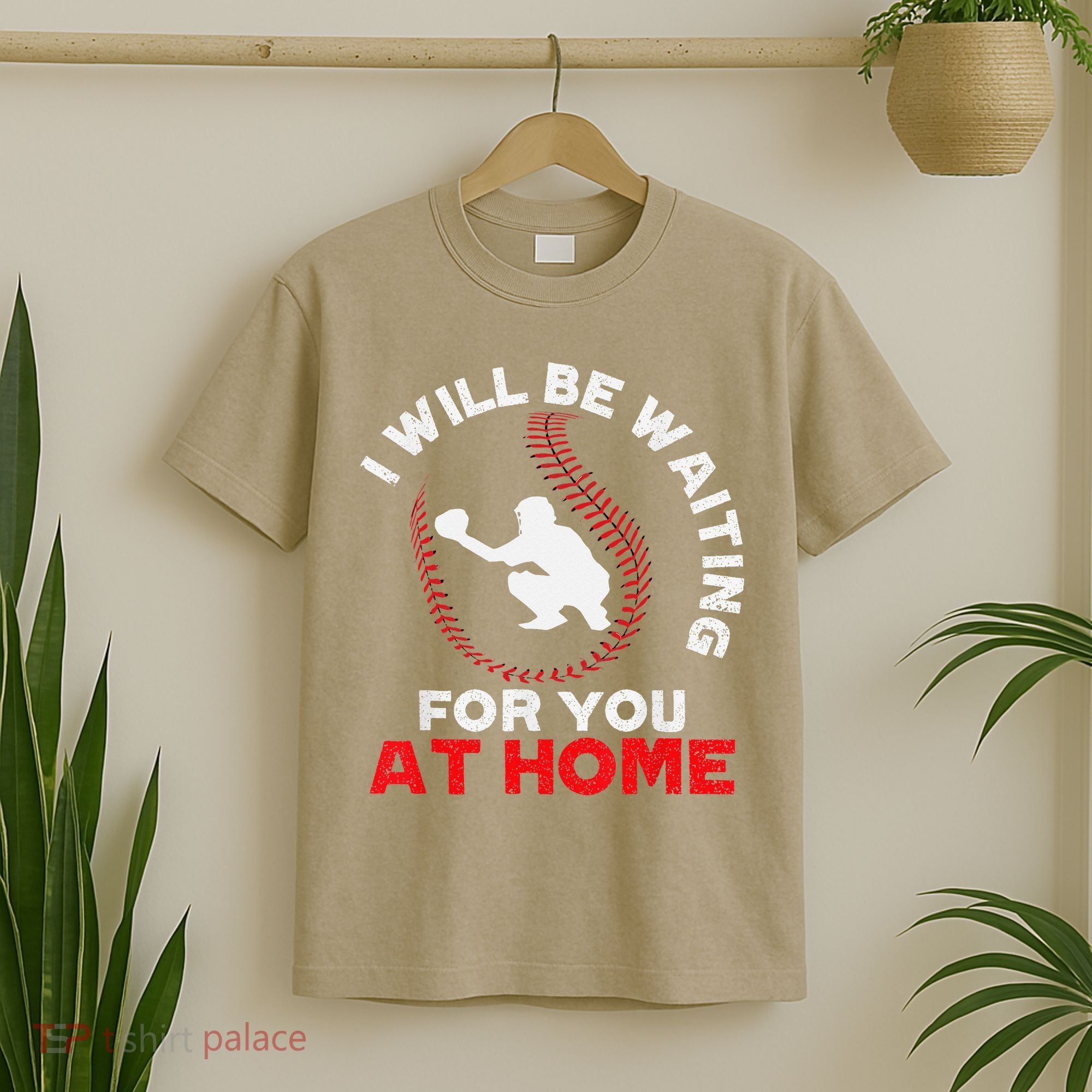 I Will Be Waiting For You At Home Baseball Softball Catcher T-Shirt