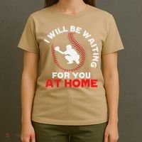 I Will Be Waiting For You At Home Baseball Softball Catcher T-Shirt thumb 4
