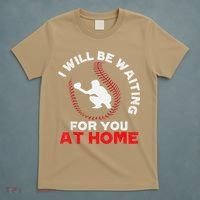 I Will Be Waiting For You At Home Baseball Softball Catcher T-Shirt thumb 5