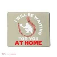 I Will Be Waiting For You At Home Baseball Softball Catcher Mousepad thumb 0